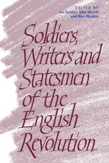 Book cover of: Soldiers, Writers and Statesmen of the English Revolution