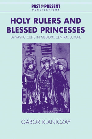 Holy Rulers and Blessed Princesses