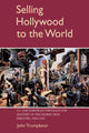 Book cover of: Selling Hollywood to the World. By: John Trumpbour