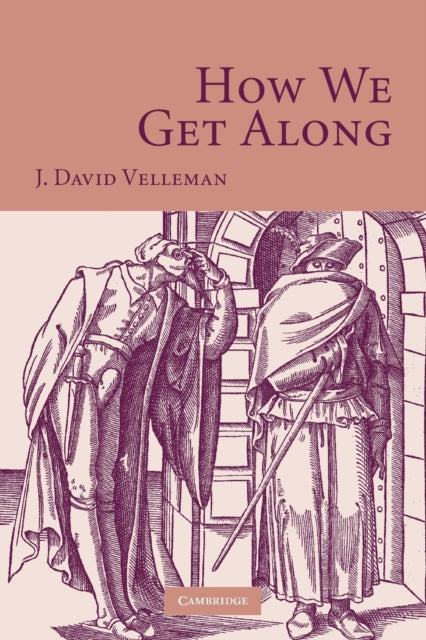 Book cover of: How We Get Along. By: James David Velleman