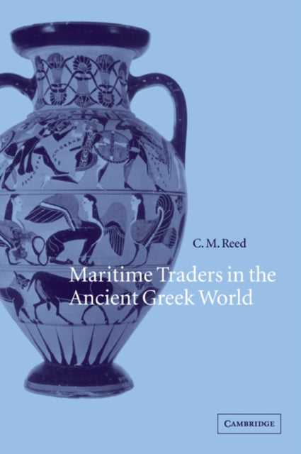 Book cover of: Maritime Traders in the Ancient Greek World. By: C. M. Reed