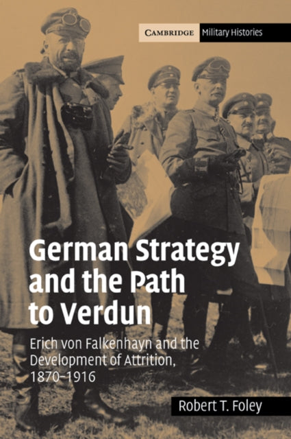 Book cover of: German Strategy and the Path to Verdun. By: Robert T. Foley
