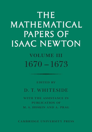 The Mathematical Papers of Isaac Newton: Volume 3