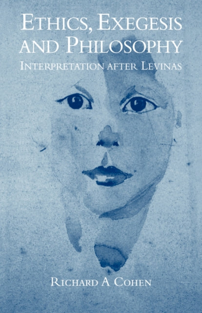 Book cover of: Ethics, Exegesis and Philosophy. By: Richard A. Cohen