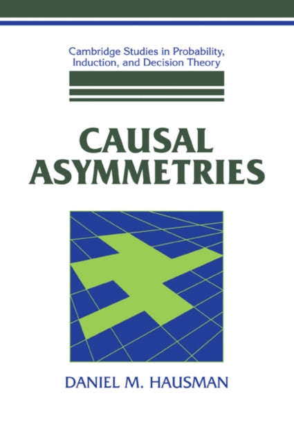 Book cover of: Causal Asymmetries. By: Daniel M. Hausman