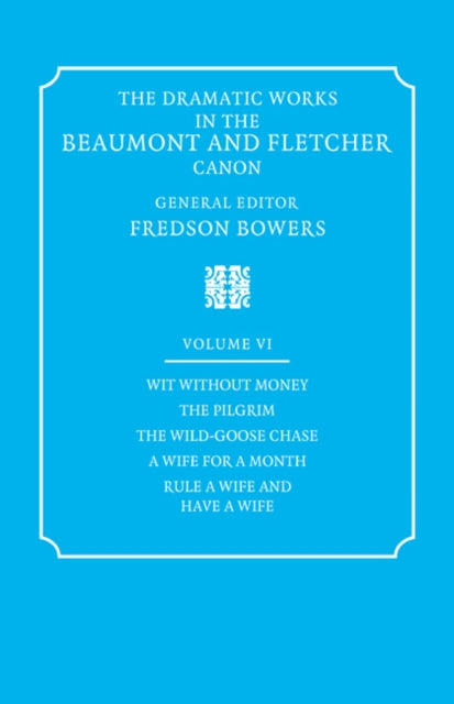 The Dramatic Works in the Beaumont and Fletcher Canon
