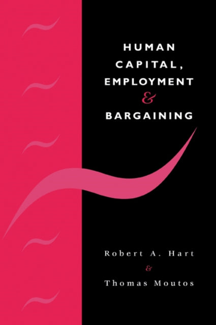 Book cover of: Human Capital, Employment and Bargaining. By: Hart, Robert A.