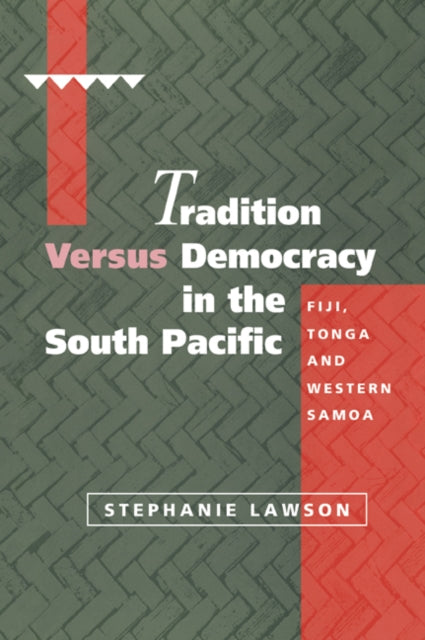 Book cover of: Tradition versus Democracy in the South Pacific. By: Stephanie Lawson