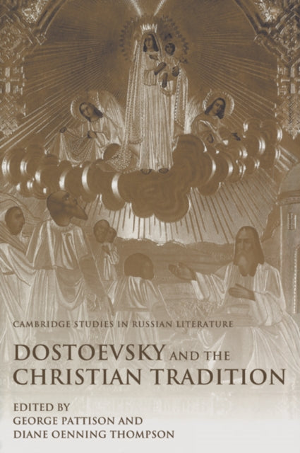 Book cover of: Dostoevsky and the Christian Tradition. By: Pattison, George