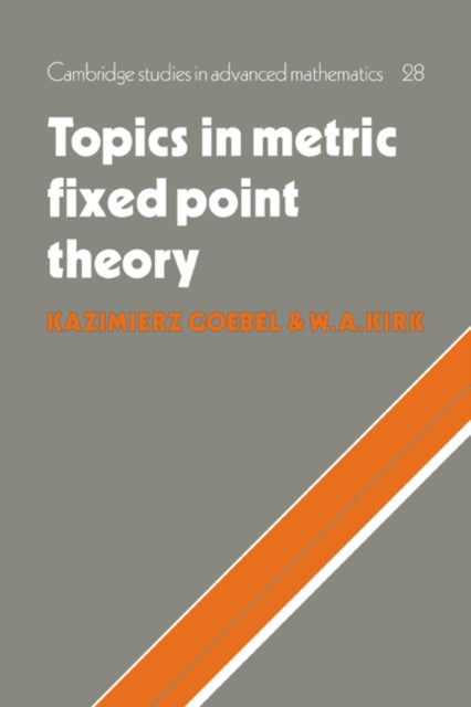 Book cover of: Topics in Metric Fixed Point Theory. By: Kazimierz Goebel