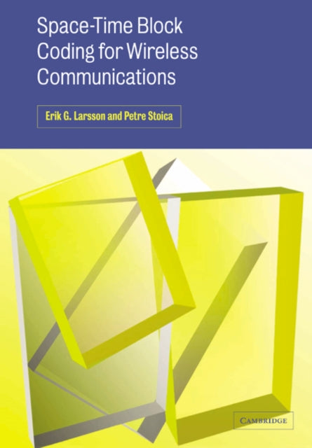 Book cover of: Space-Time Block Coding for Wireless Communications. By: Erik G. Larsson