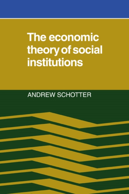 Book cover of: Economic Theory of Social Institutions. By: Andrew Schotter