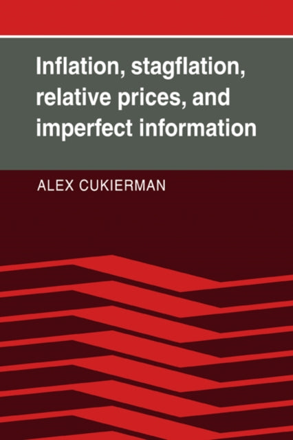 Book cover of: Inflation, Stagflation, Relative Prices, and Imperfect Information. By: Alex Cukierman