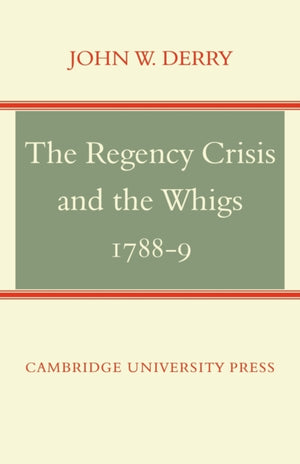 Regency Crisis and the Whigs 1788-9