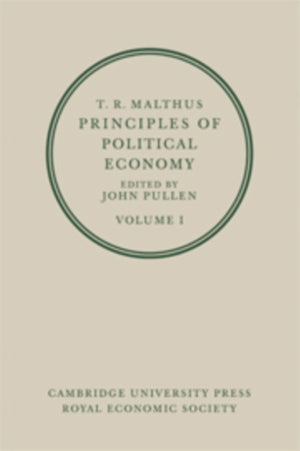 T. R. Malthus: Principles of Political Economy: Volume 1