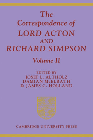 The Correspondence of Lord Acton and Richard Simpson: Volume 2