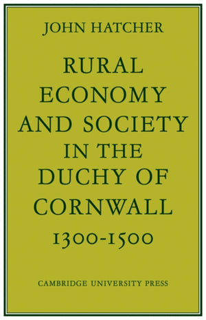 Rural Economy and Society in the Duchy of Cornwall 1300–1500