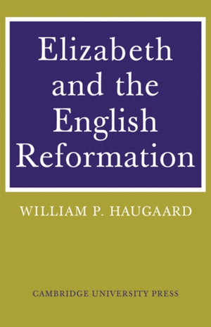 Elizabeth and the English Reformation