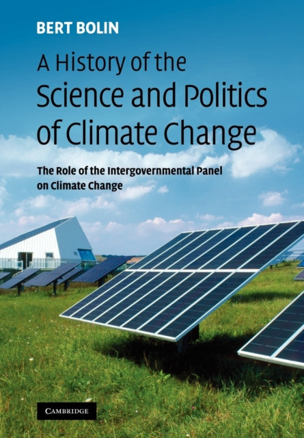 Book cover of: History of the Science and Politics of Climate Change. By: Bert Bolin