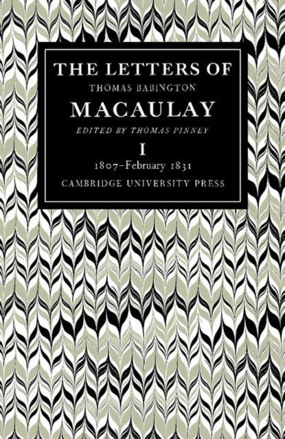 Book cover of: Letters of Thomas Babington MacAulay: Volume 1, 1807–February 1831. By: Thomas Babington Macaulay