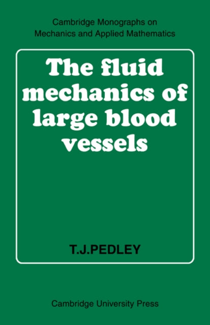 Book cover of: Fluid Mechanics of Large Blood Vessels. By: T. J. Pedley