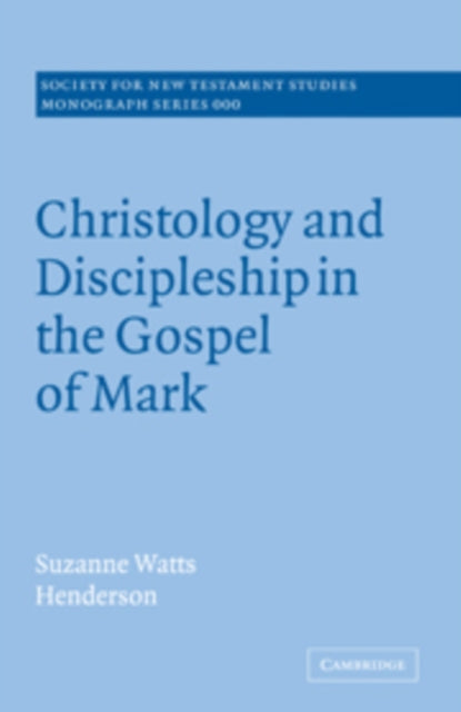 Book cover of: Christology and Discipleship in the Gospel of Mark. By: Suzanne Watts Henderson