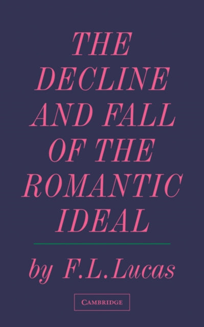 Book cover of: Decline and Fall of the Romantic Ideal. By: Frank Laurence Lucas