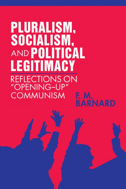 Book cover of: Pluralism, Socialism, and Political Legitimacy. By: F. M. Barnard