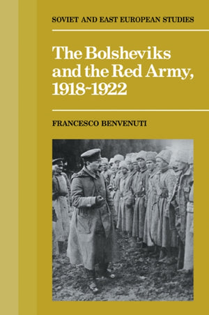 The Bolsheviks and the Red Army 1918–1921