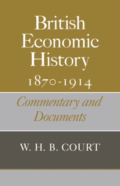 Book cover of: British Economic History 1870–1914. By: W. H. B. Court