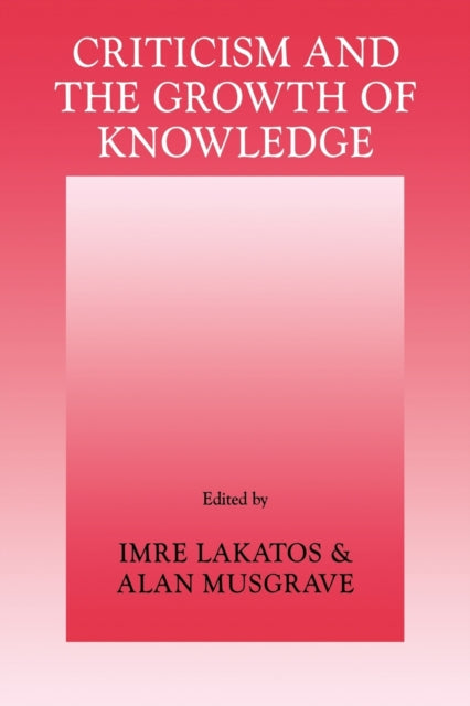 Criticism and the Growth of Knowledge: Volume 4