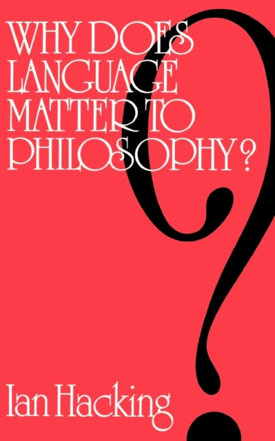 Book cover of: Why Does Language Matter to Philosophy?. By: Ian Hacking