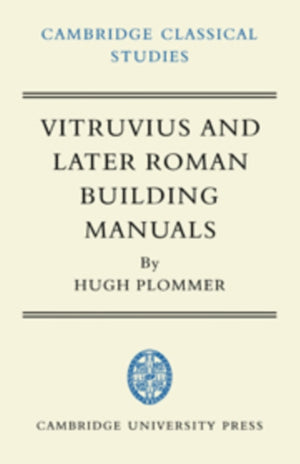 Vitruvius and Later Roman Building Manuals