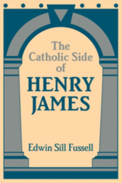The Catholic Side of Henry James