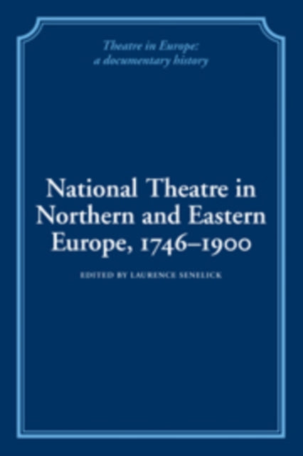 Book cover of: National Theatre in Northern and Eastern Europe, 1746–1900. By: Laurence Senelick