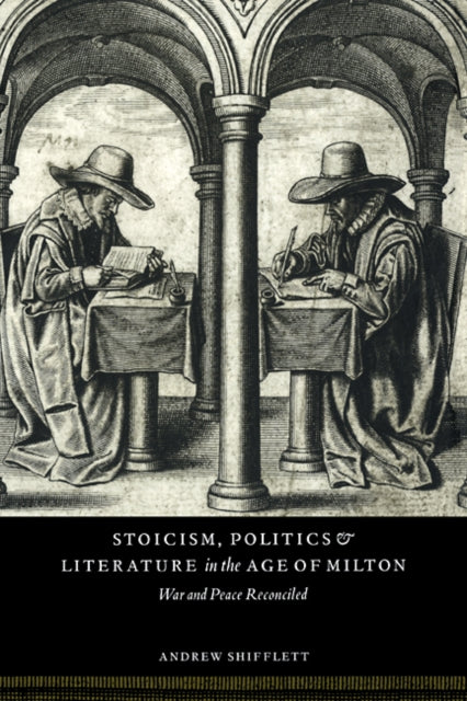 Book cover of: Stoicism, Politics and Literature in the Age of Milton. By: Andrew Shifflett