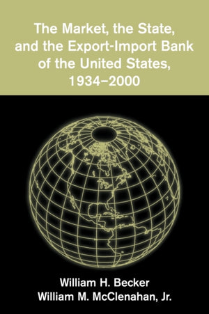 Market, the State, and the Export-Import Bank of the United States, 1934–2000