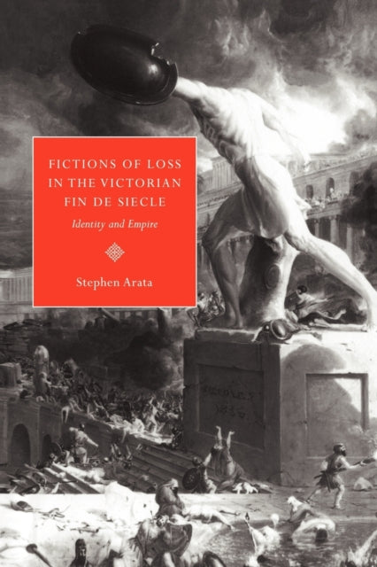 Book cover of: Fictions of Loss in the Victorian Fin de Siecle. By: Stephen Arata