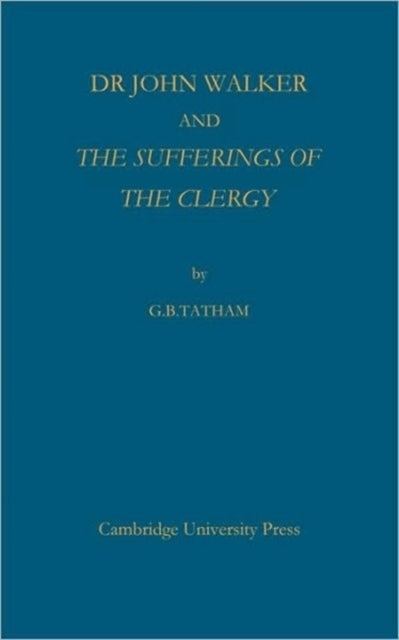 Book cover of: Dr John Walker and The Sufferings of the Clergy. By: G. B. Tatham