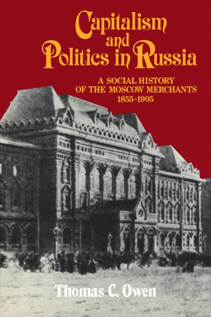 Book cover of: Capitalism and Politics in Russia. By: Thomas C. Owen
