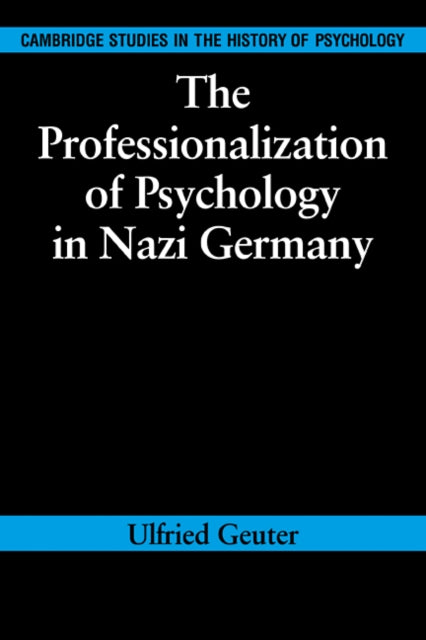 Book cover of: Professionalization of Psychology in Nazi Germany. By: Ulfried Geuter
