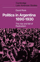 Book cover of: Politics in Argentina, 1890–1930. By: David Rock
