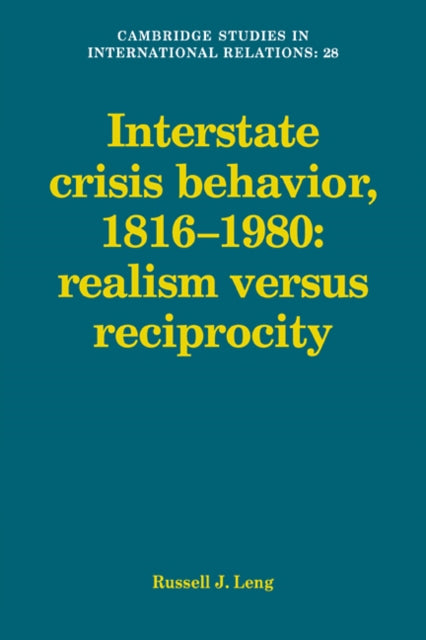 Book cover of: Interstate Crisis Behavior, 1816–1980. By: Russell J. Leng