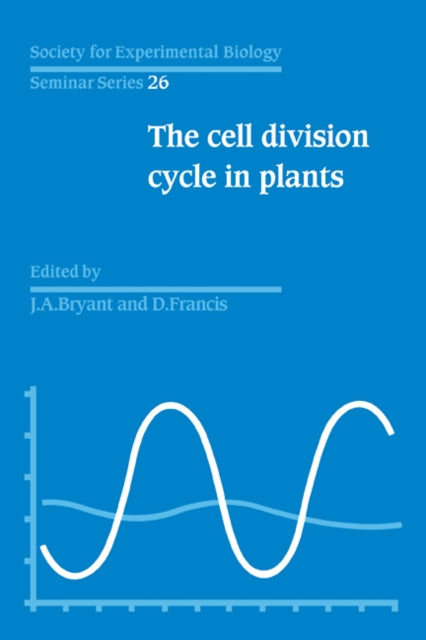 Book cover of: Cell Division Cycle in Plants: Volume 26, The Cell Division Cycle in Plants. By: Bryant, J. A.