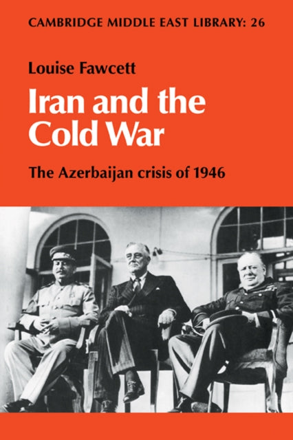 Book cover of: Iran and the Cold War. By: Louise Fawcett