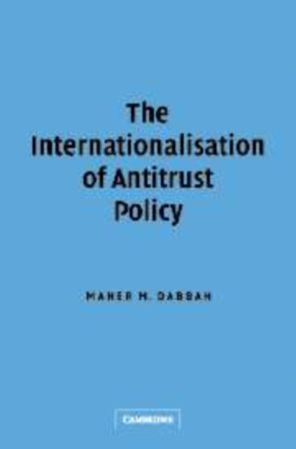 Book cover of: Internationalisation of Antitrust Policy. By: Maher M. Dabbah