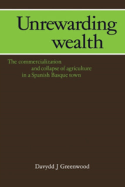 Book cover of: Unrewarding Wealth. By: Davydd J. Greenwood