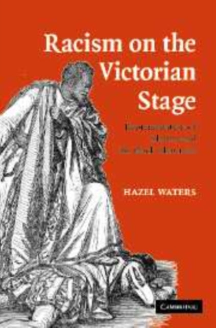 Book cover of: Racism on the Victorian Stage. By: Hazel Waters