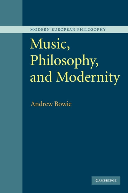 Book cover of: Music, Philosophy, and Modernity. By: Andrew Bowie