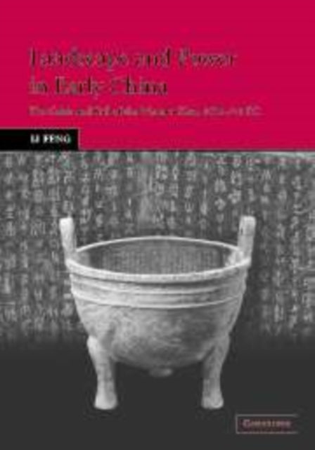 Book cover of: Landscape and Power in Early China. By: Li Feng